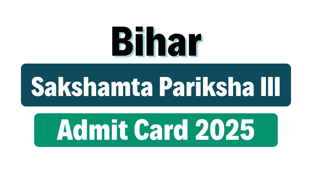Bihar Sakshamta Pariksha III Admit Card 2025